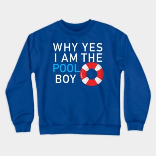 Why yes I am the pool boy Crewneck Sweatshirt